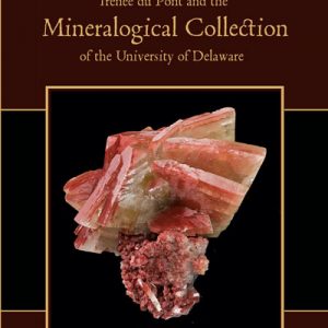 The Collector and his Legacy: Irénée du Pont and the Mineralogical Collection of the University of Delaware
