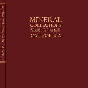 Mineral Collections in California - HARDCOVER